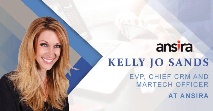 Interview with Kelly Jo Sands, EVP, Chief CRM and Martech Officer, Ansira
