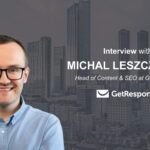 MarTech Interview with Michal Leszczynski, Head of Content & SEO at GetResponse