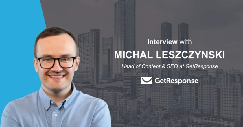 MarTech Interview with Michal Leszczynski, Head of Content & SEO at GetResponse
