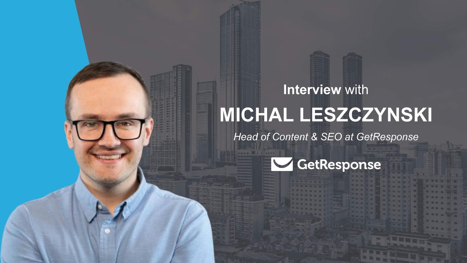 MarTech Interview with Michal Leszczynski, Head of Content & SEO at GetResponse