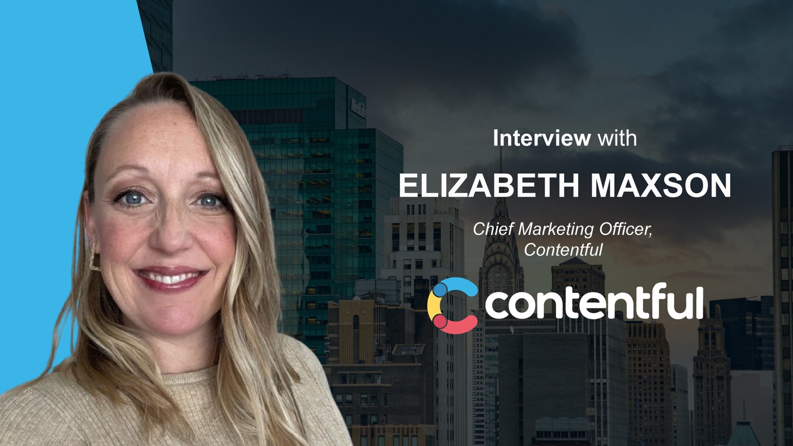 MarTech Interview with Elizabeth Maxson, Chief Marketing Officer, Contentful