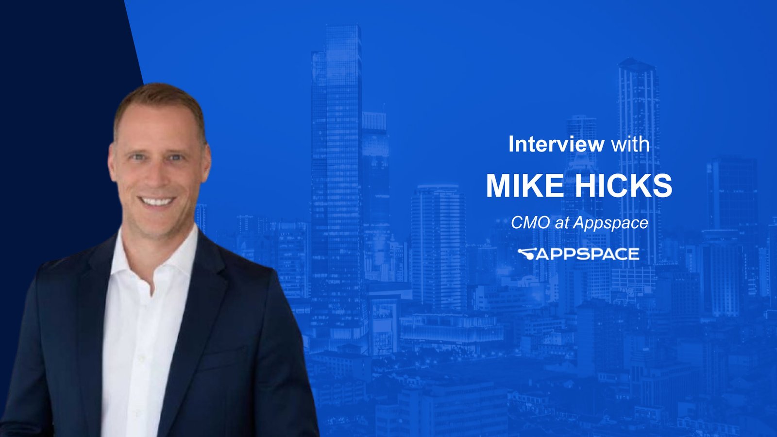 MarTech Interview with Mike Hicks, CMO at Appspace