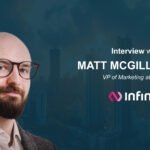 MarTech Interview with Matt McGillicuddy, VP of Marketing at Infinity